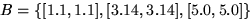 $B = \{[1.1,1.1], [3.14,3.14], [5.0,5.0]\}$