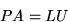 \begin{displaymath}
P A = L U\end{displaymath}