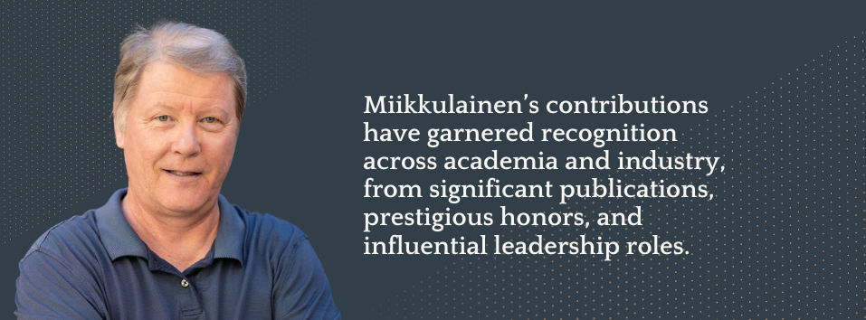 Risto Miikkulainen's headshot against a gray background with a graphic dot pattern and caption that reads, Miikkulainen’s contributions have garnered recognition across academia and industry, from significant publications, prestigious honors, and influential leadership roles.