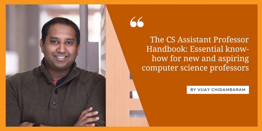 Professor Vijay Chidambaram leaning against the GDC stairway smiling. A slanted orange overlay with text reads, 'The CS Assistant Professor Handbook: Essential know-how for new and aspiring computer science professors by Vijay Chidambaram' 