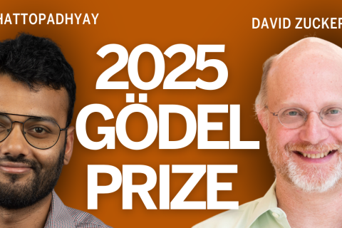 Portraits of Eshan Chattopadhyay and David Zuckerman against a burnt orange background with bold white text that reads: ‘2025 Gödel Prize.’ Their names appear above their respective photos.
