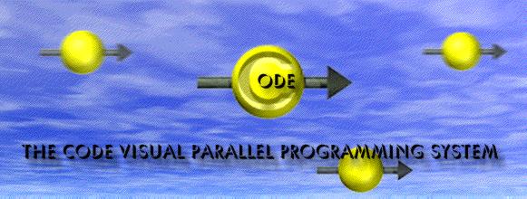 [The CODE Visual Parallel Programming System]