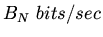 $B_N \ bits/sec$