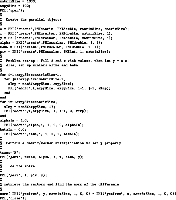 \begin{figure}
{\footnotesize
{\tt
\begin{verbatim}
matrixSize = 1000;
axpySize ...
 ...I('getfrom', x, matrixSize, 1, 0, 0))
PMI('close');\end{verbatim}}
}\end{figure}