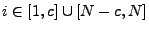 $ i \in
[1,c]\cup [N-c, N]$