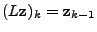 $ (L\mathbf{z})_k = \mathbf{z}_{k-1}$