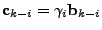 $ \mathbf{c}_{k-i} = \gamma_i \mathbf{b}_{k-i}$